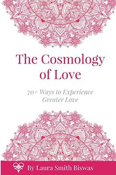 portada The Cosmology of Love: 70+ Ways to Experience Greater Love 