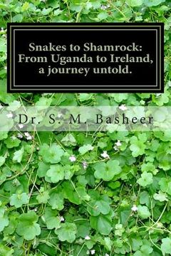 portada Snakes to Shamrock: From Uganda to Ireland, a journey untold.: A life's journey from Africa to Ireland seen from an Indian boys experience (en Inglés)