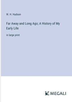 portada Far Away and Long Ago; A History of My Early Life: in large print (in English)