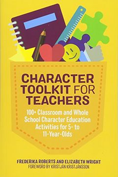 portada Character Toolkit for Teachers: 100+ Classroom and Whole School Character Education Activities for 5- to 11-Year-Olds 