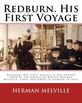 portada Redburn. His First Voyage. By: Herman Melville: Redburn: His First Voyage is the fourth book by the American writer Herman Melville, first published in London in 1849 (en Inglés)