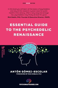 portada Essential Guide to the Psychedelic Renaissance: All you Need to Know About how Psilocybin, Mdma and lsd are Revolutionizing Mental Health and Changing Lives. (Psychonaut Guides) (en Inglés)