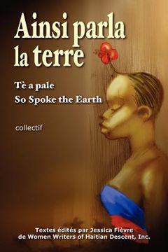 portada Ainsi parla la terre (French Edition): L'Haïti d'hier, l'Haïti d'aujourd'hui, l'Haïti de demain (en Francés)
