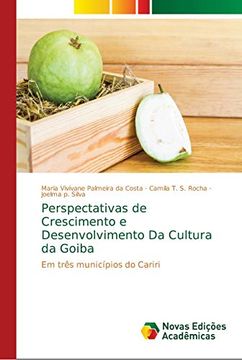 portada Perspectativas de Crescimento e Desenvolvimento da Cultura da Goiba: Em Três Municípios do Cariri