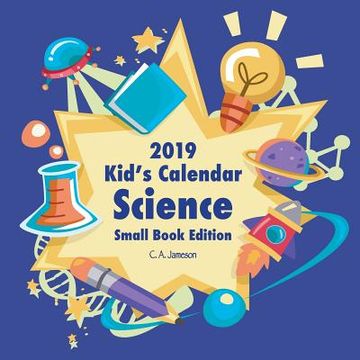 portada 2019 Kid's Calendar: Science Small Book Edition (en Inglés)