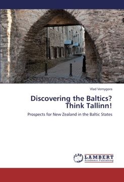 portada Discovering the Baltics? Think Tallinn! Prospects for new Zealand in the Baltic States (en Inglés)