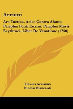 portada Arriani: Ars Tactica, Acies Contra Alanos Periplus Ponti Euxini, Periplus Maris Erythraei, Liber De Venatione (1750) (en Latin)
