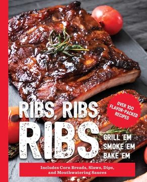 portada Ribs, Ribs, Ribs: Over 100 Flavor-Packed Recipes (The art of Entertaining) (en Inglés)
