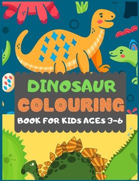 portada Dinosaur Colouring Book For Kids Ages 3-6: A dinosaur colouring activity book for kids. Great dinosaur activity gift for little children. Fun Easy Ado (en Inglés)