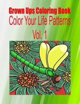 portada Grown Ups Coloring Book Color Your Life Patterns Vol. 1 Mandalas (en Inglés)