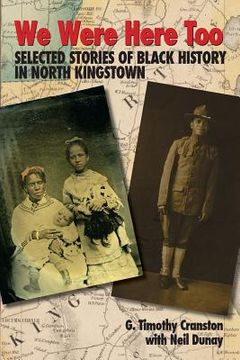 portada We Were Here Too: Selected Stories of Black History in North Kingstown (in English)
