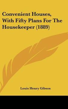 portada convenient houses, with fifty plans for the housekeeper (1889) (en Inglés)