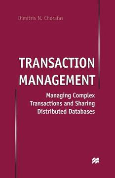 portada Transaction Management: Managing Complex Transactions and Sharing Distributed Databases (in English)