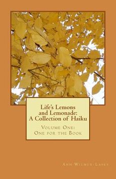 portada Life's Lemons and Lemonade: A Collection of Haiku: Volume One: One for the Book (en Inglés)