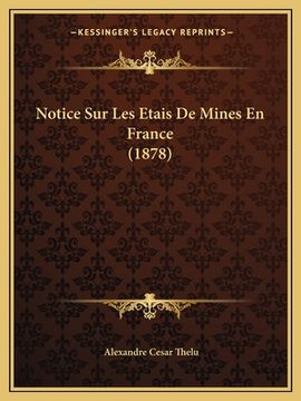 portada Notice Sur Les Etais De Mines En France (1878) (en Francés)