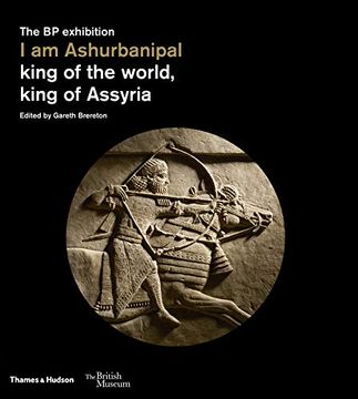 portada I am Ashurbanipal: King of the World, King of Assyria (British Museum) (in English)