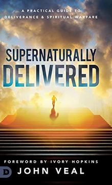 portada Supernaturally Delivered: A Practical Guide to Deliverance & Spiritual Warfare (en Inglés)