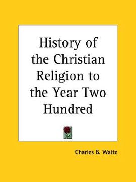 portada history of the christian religion to the year two hundred (en Inglés)