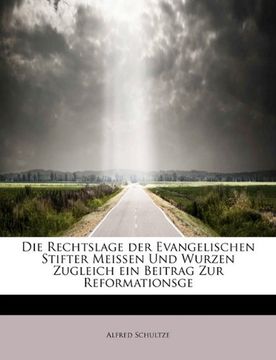 portada Die Rechtslage der Evangelischen Stifter Meissen Und Wurzen Zugleich ein Beitrag Zur Reformationsge (German Edition)