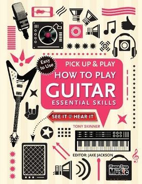 portada How to Play Guitar (Pick up & Play): Essential Skills (en Inglés)