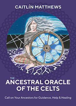 portada The Ancestral Oracle of the Celts: Call on Your Ancestors for Guidance, Help and Healing 