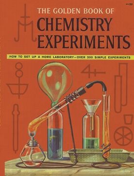 portada The Golden Book of Chemistry Experiments: How to Set Up a Home Laboratory Over 200 Simple Experiments (in English)
