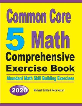 portada Common Core 5 Math Comprehensive Exercise Book: Abundant Math Skill Building Exercises