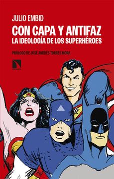 portada Con Capa y Antifaz: La Ideología de los Superhéroes (in Spanish)