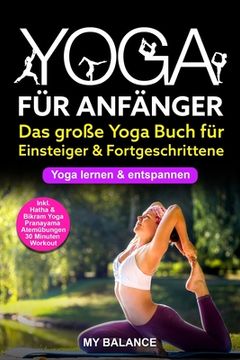 portada Yoga für Anfänger: Das große Yoga Buch für Einsteiger & Fortgeschrittene - Yoga lernen & entspannen - Inkl. Hatha & Bikram Yoga, Pranayam (in German)
