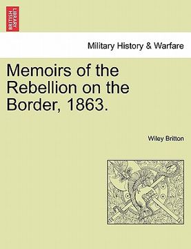 portada memoirs of the rebellion on the border, 1863. (in English)