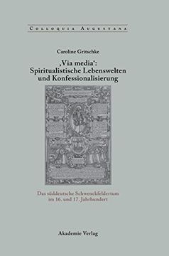 portada ,Via Media': Spiritualistische Lebenswelten und Konfessionalisierung (en Alemán)
