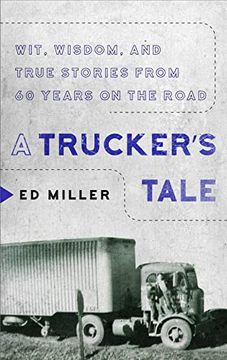 portada A Trucker's Tale: Wit, Wisdom, and True Stories From 60 Years on the Road (in English)