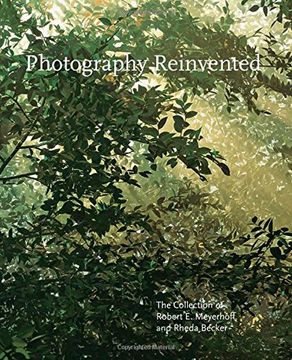 portada Photography Reinvented: The Collection of Robert e. Meyerhoff and Rheda Becker (en Inglés)