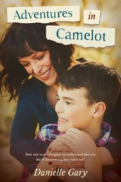 portada Adventures in Camelot: How one woman's quest to understand her son led to discovering her truest self (en Inglés)