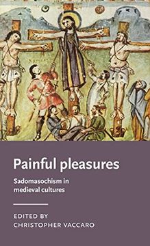 portada Painful Pleasures: Sadomasochism in Medieval Cultures (en Inglés)