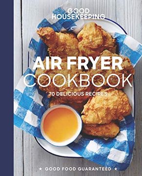 portada Good Housekeeping air Fryer Cookbook: 70 Delicious Recipes (Good Food Guaranteed) (en Inglés)