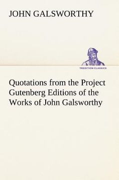 portada quotations from the project gutenberg editions of the works of john galsworthy (en Inglés)