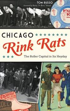 portada Chicago Rink Rats: The Roller Capital in Its Heyday (en Inglés)