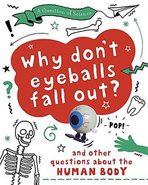 portada Why Don'T Your Eyeballs Fall Out? And Other Questions About the Human Body (a Question of Science) 