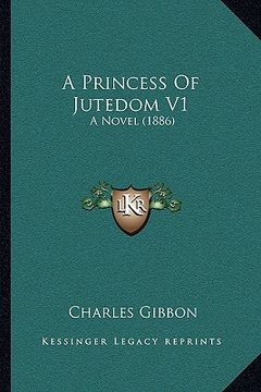 portada a princess of jutedom v1: a novel (1886) (en Inglés)