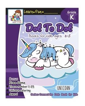 portada Dot to Dot books for kids ages 3-5: Dot to Dot books for kids, Dot to Dot books for kids 3-5, 6-8, 7-9 Dot to dot counting, Puzzles for Learning and F (in English)