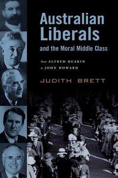 portada Australian Liberals and the Moral Middle Class: From Alfred Deakin to John Howard (en Inglés)
