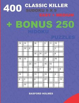 portada 400 classic Killer sudoku 9 x 9 EASY - MEDIUM + BONUS 250 Hidoku puzzles: Sudoku with Easy, Medium levels puzzles and a Hidoku 9 x 9 very hard levels (en Inglés)