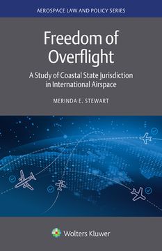 portada Freedom of Overflight: A Study of Coastal State Jurisdiction in International Airspace (en Inglés)
