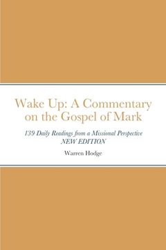 portada Wake Up: A Commentary on the Gospel of Mark: 139 Daily Readings from a Missional Perspective (en Inglés)