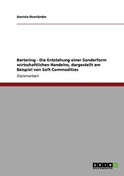 portada Bartering - Die Entstehung einer Sonderform wirtschaftlichen Handelns, dargestellt am Beispiel von Soft Commodities (German Edition)