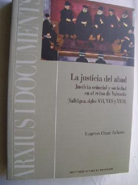 portada Justicia del Abad: Justicia Señorial y Sociedad en el Reino de va Lencia (in Spanish)