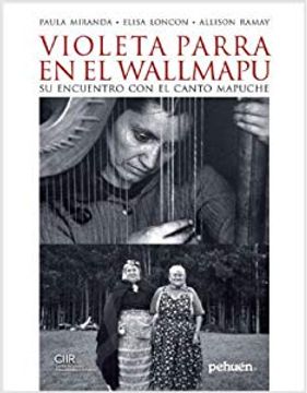 portada Violeta Parra en el Wallmapu. Su Encuentro con el Canto Mapuche.