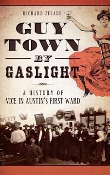 portada Guy Town by Gaslight: A History of Vice in Austin's First Ward (en Inglés)