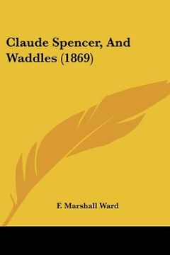 portada claude spencer, and waddles (1869) (en Inglés)